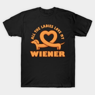 All The Ladies Love My Wiener Funny Wiener Dog Joke Dachshund Pun T-Shirt